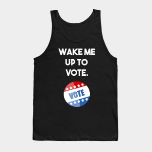 wake me up to vote Tank Top